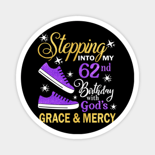 Stepping Into My 62nd Birthday With God's Grace & Mercy Bday Magnet